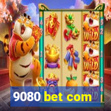 9080 bet com